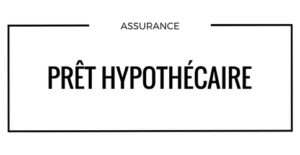 prêt hypothècaire assurance